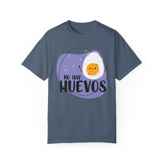 No Hay Huevos - Camiseta Unisex / Garment-Dyed T-shirt