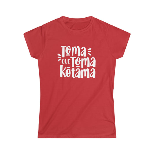 Toma que Toma Ketama - Camiseta de Mujer - Women's Softstyle Tee