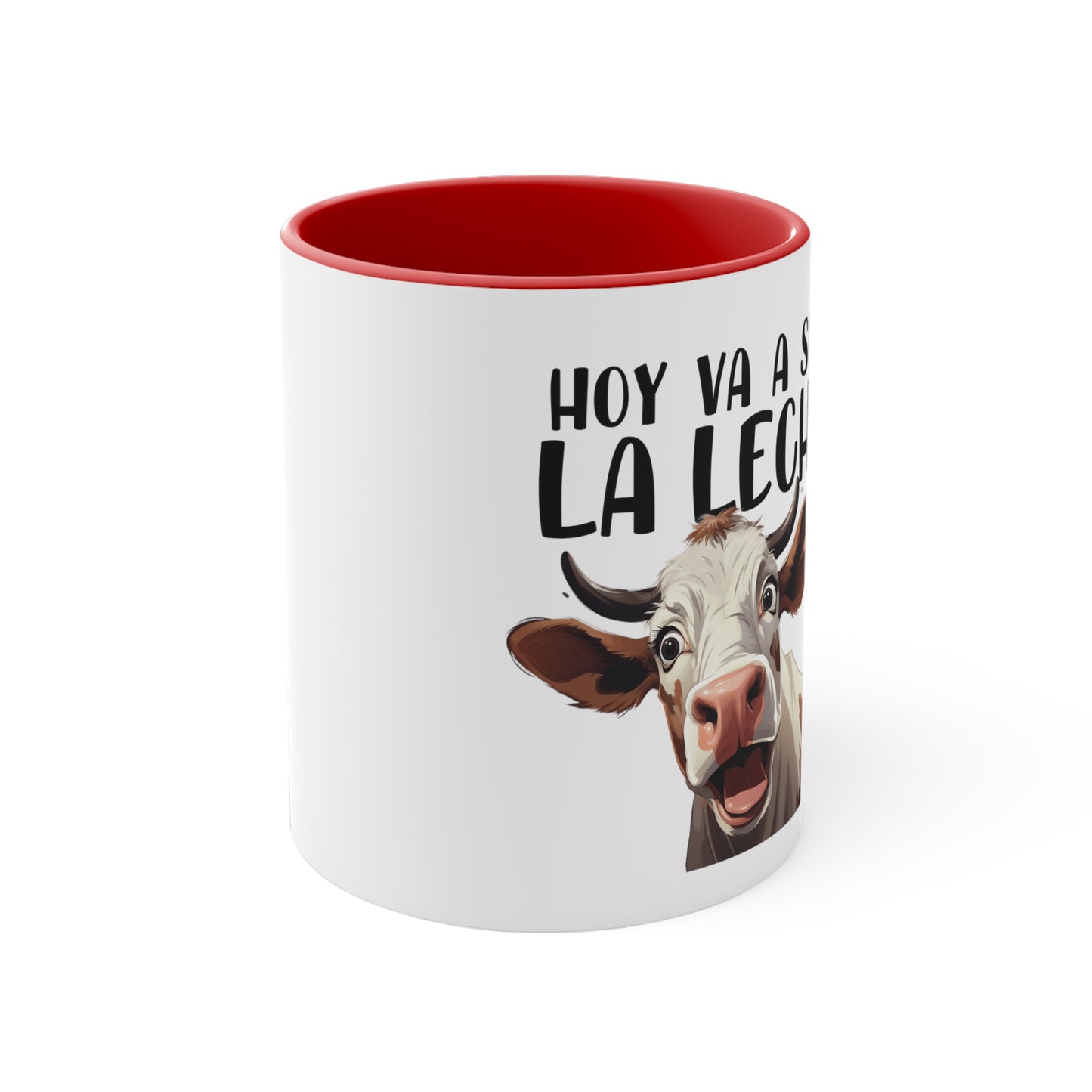 Hoy va a ser la Leche - Taza para cafe, te o chocolate / Accent Coffee Mug, 11oz