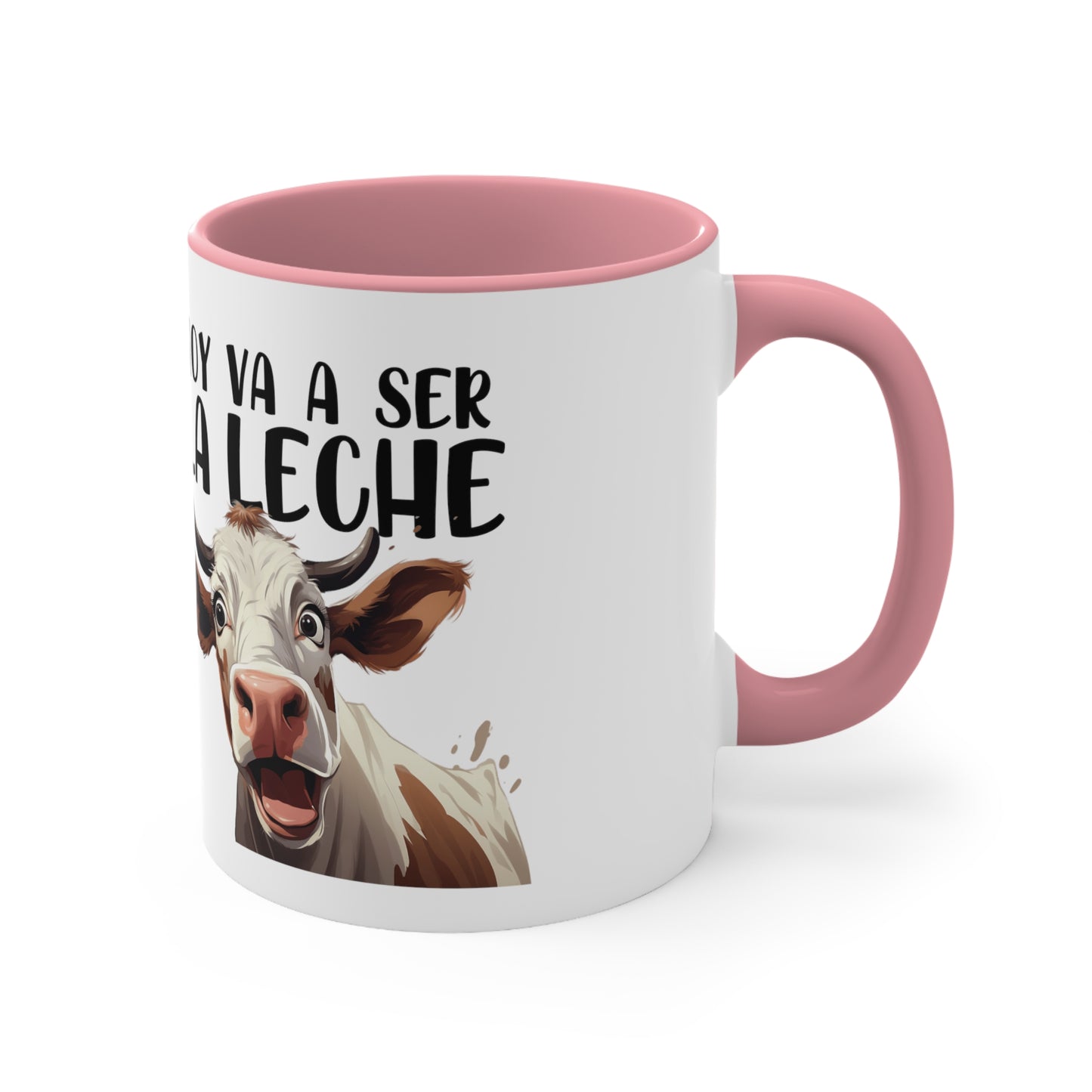 Hoy va a ser la Leche - Taza para cafe, te o chocolate / Accent Coffee Mug, 11oz